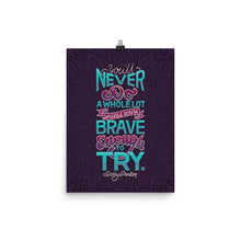 Load image into Gallery viewer, Brave Enough to Try Poster