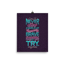 Load image into Gallery viewer, Brave Enough to Try Poster