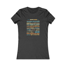 Load image into Gallery viewer, Stuff Board Gamers Say Women&#39;s Tee