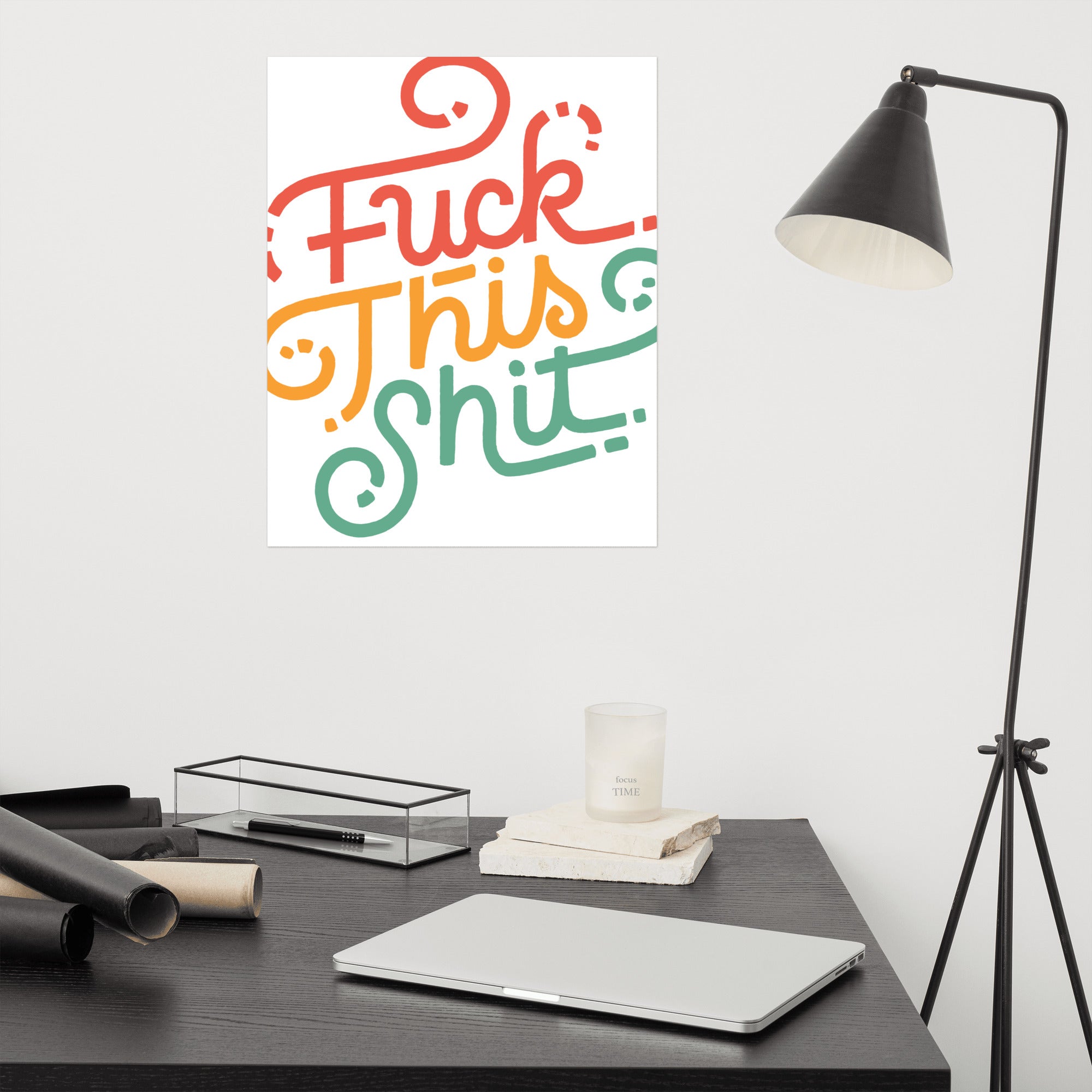 Fuck This Shit Poster