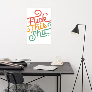 Fuck This Shit Poster