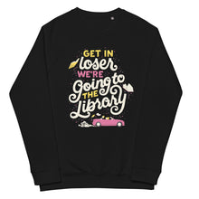 Load image into Gallery viewer, Get In Loser Organic Raglan Sweatshirt