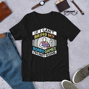 Can't Bring My Games Unisex t-shirt