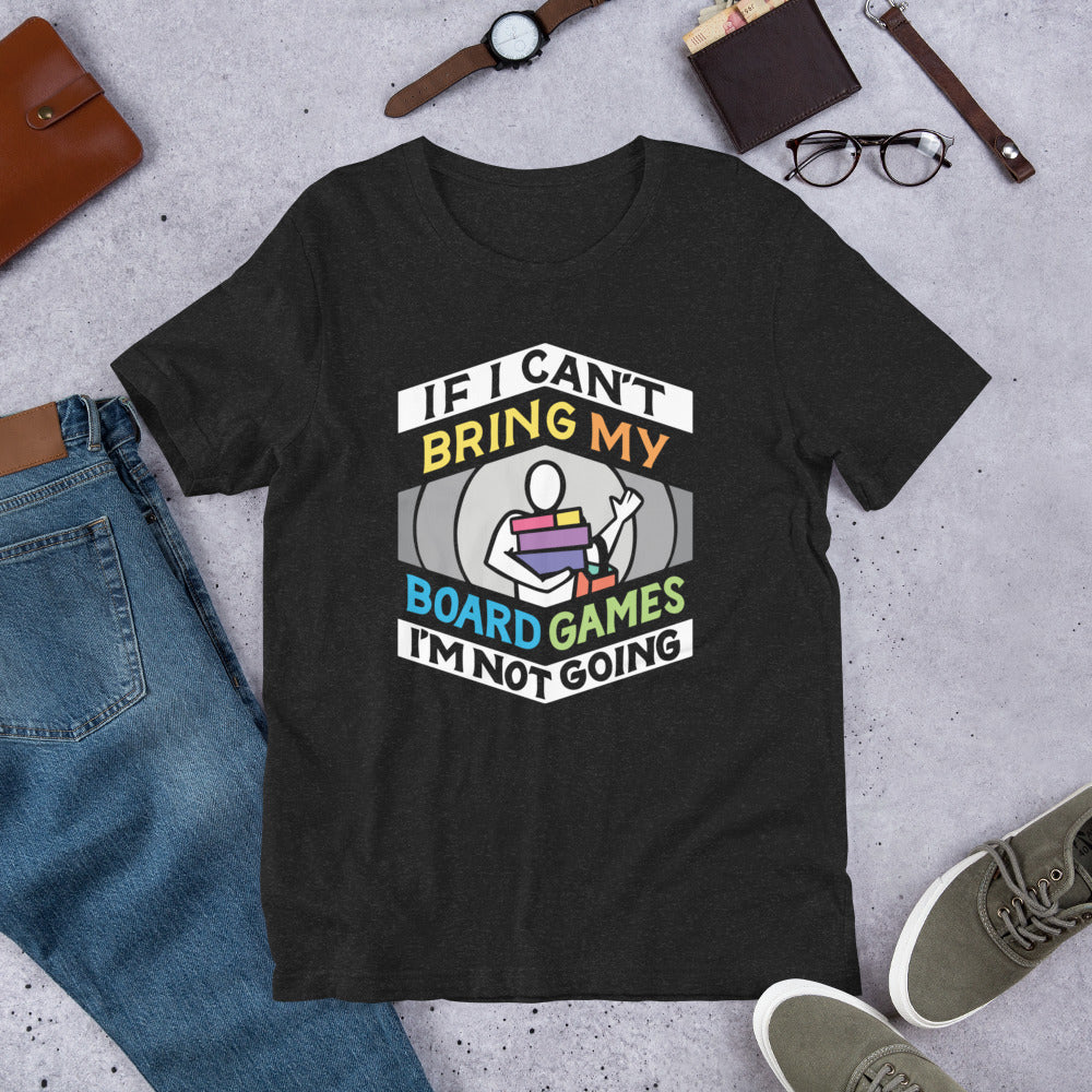 Can't Bring My Games Unisex t-shirt