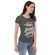 Load image into Gallery viewer, Get In Loser Women&#39;s Tee
