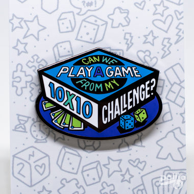 A Game From My 10x10 Challenge Enamel Pin