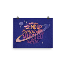 Load image into Gallery viewer, Simply Having Visited This World Poster