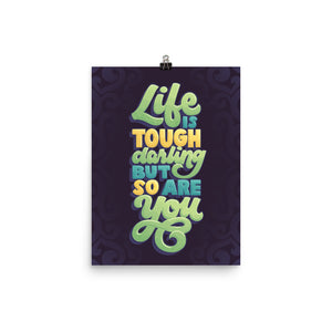 Life is Tough but So Are You Poster