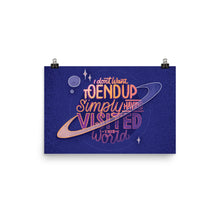 Load image into Gallery viewer, Simply Having Visited This World Poster