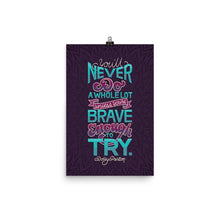 Load image into Gallery viewer, Brave Enough to Try Poster