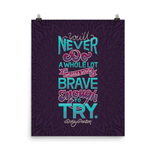 Load image into Gallery viewer, Brave Enough to Try Poster