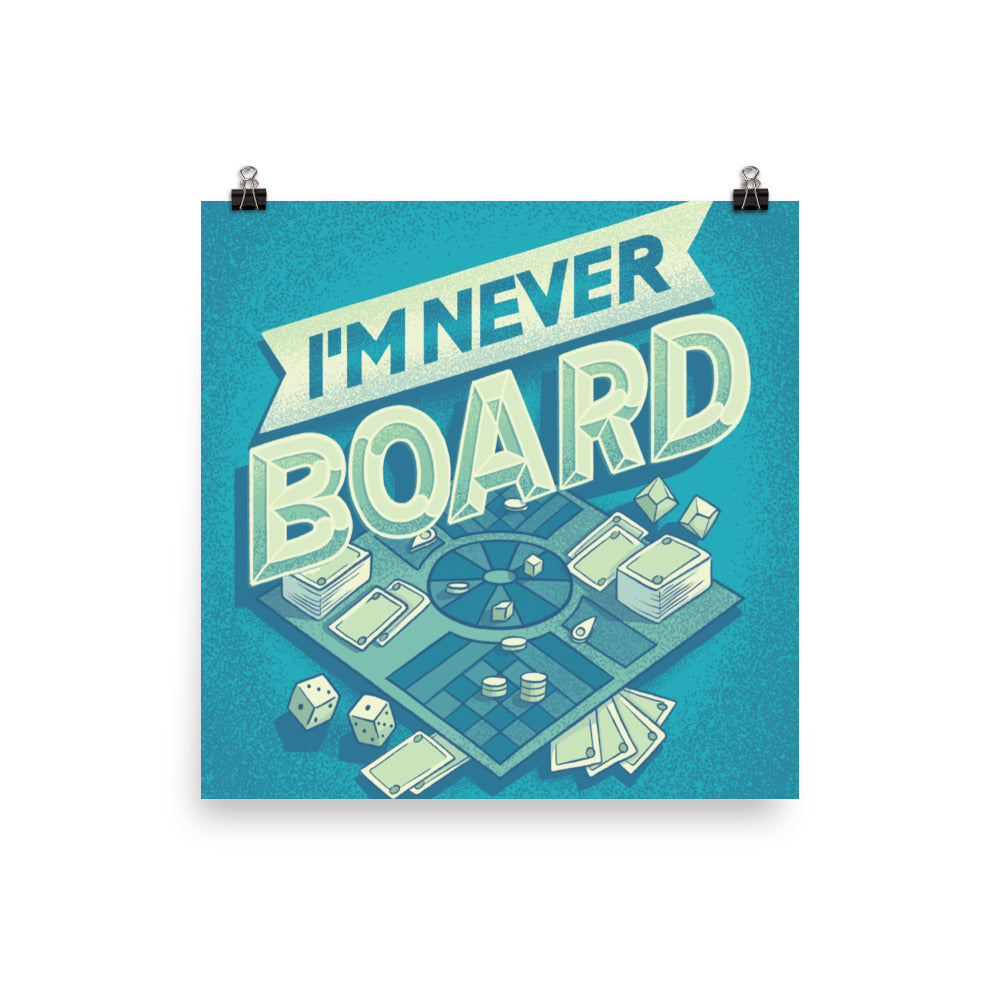 I'm Never Board Poster