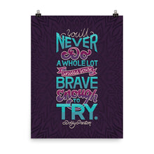 Load image into Gallery viewer, Brave Enough to Try Poster