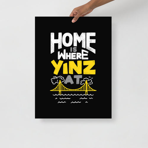 Home is Where Yinz At Poster