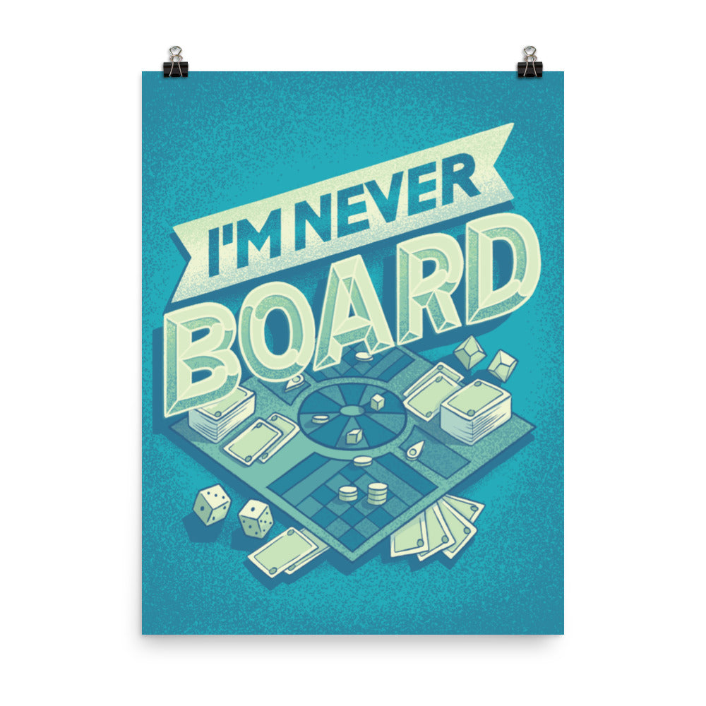 I'm Never Board Poster