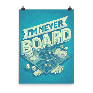 I'm Never Board Poster