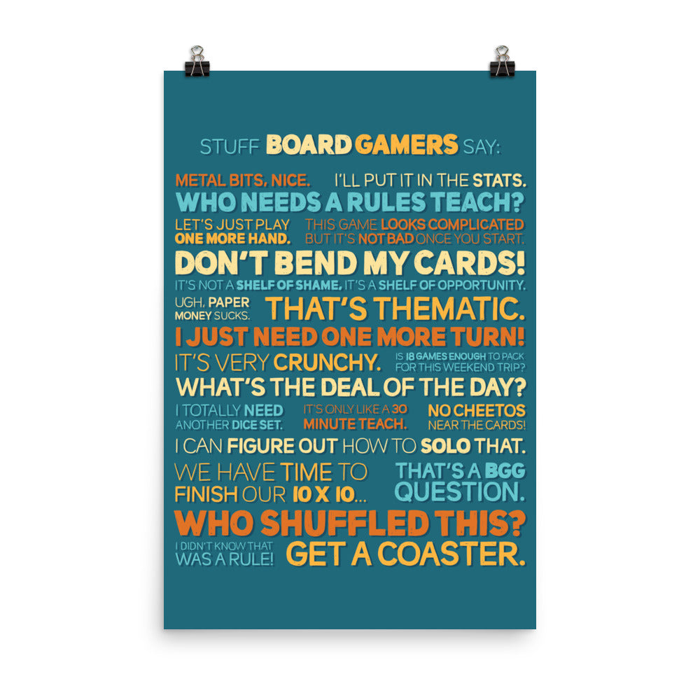 Stuff Board Gamers Say Poster