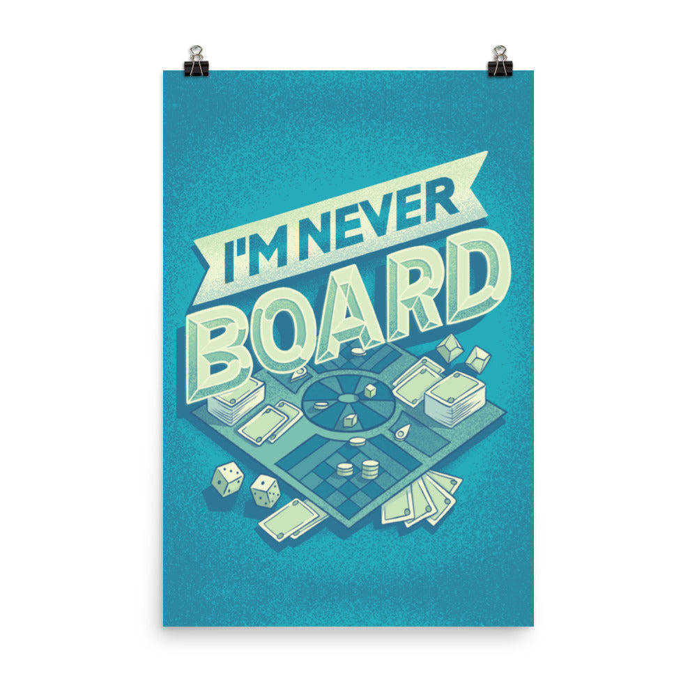 I'm Never Board Poster