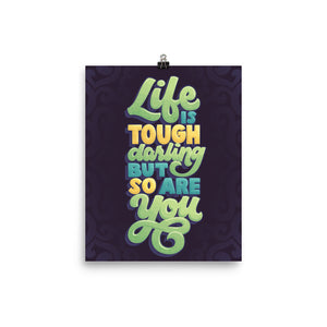 Life is Tough but So Are You Poster