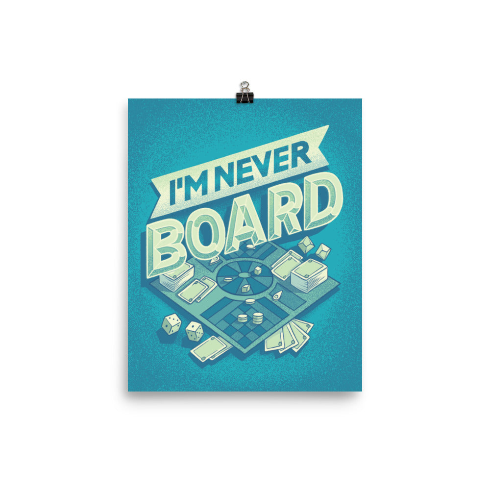 I'm Never Board Poster