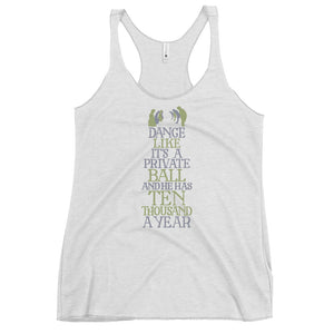 Dance Like He has Ten Thousand a Year Racerback Tri-Blend Tank Top