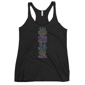 Must be in Want of More Squats Racerback Tri-Blend Tank Top