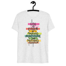 Load image into Gallery viewer, Life is a Daring Adventure Tri-Blend T-Shirt