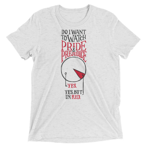 Watch Pride and Prejudice Tri-Blend T-Shirt