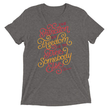 Load image into Gallery viewer, Free Somebody Else Tri-Blend T-Shirt
