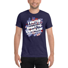 Load image into Gallery viewer, I Voted - Right to Complain Tri-Blend T-Shirt