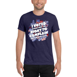 I Voted - Right to Complain Tri-Blend T-Shirt
