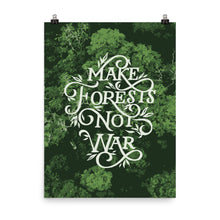 Load image into Gallery viewer, Make Forests Not War Poster