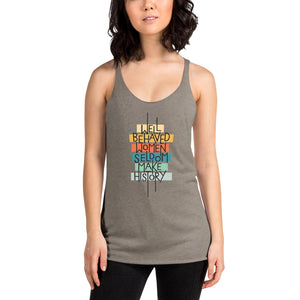 Well Behaved Women Seldom Make History Tri-Blend Tank Top