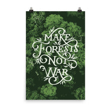 Load image into Gallery viewer, Make Forests Not War Poster