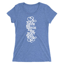 Load image into Gallery viewer, You Have Bewitched Me Women&#39;s Tri-Blend T-Shirt