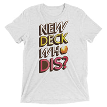 Load image into Gallery viewer, New Deck Who Dis Keyforge Tri-Blend T-Shirt