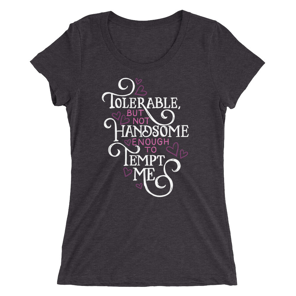 Not Handsome Enough to Tempt Me Women's Tri-Blend T-Shirt