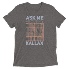 Load image into Gallery viewer, Ask Me About My Kallax Tri-Blend T-Shirt