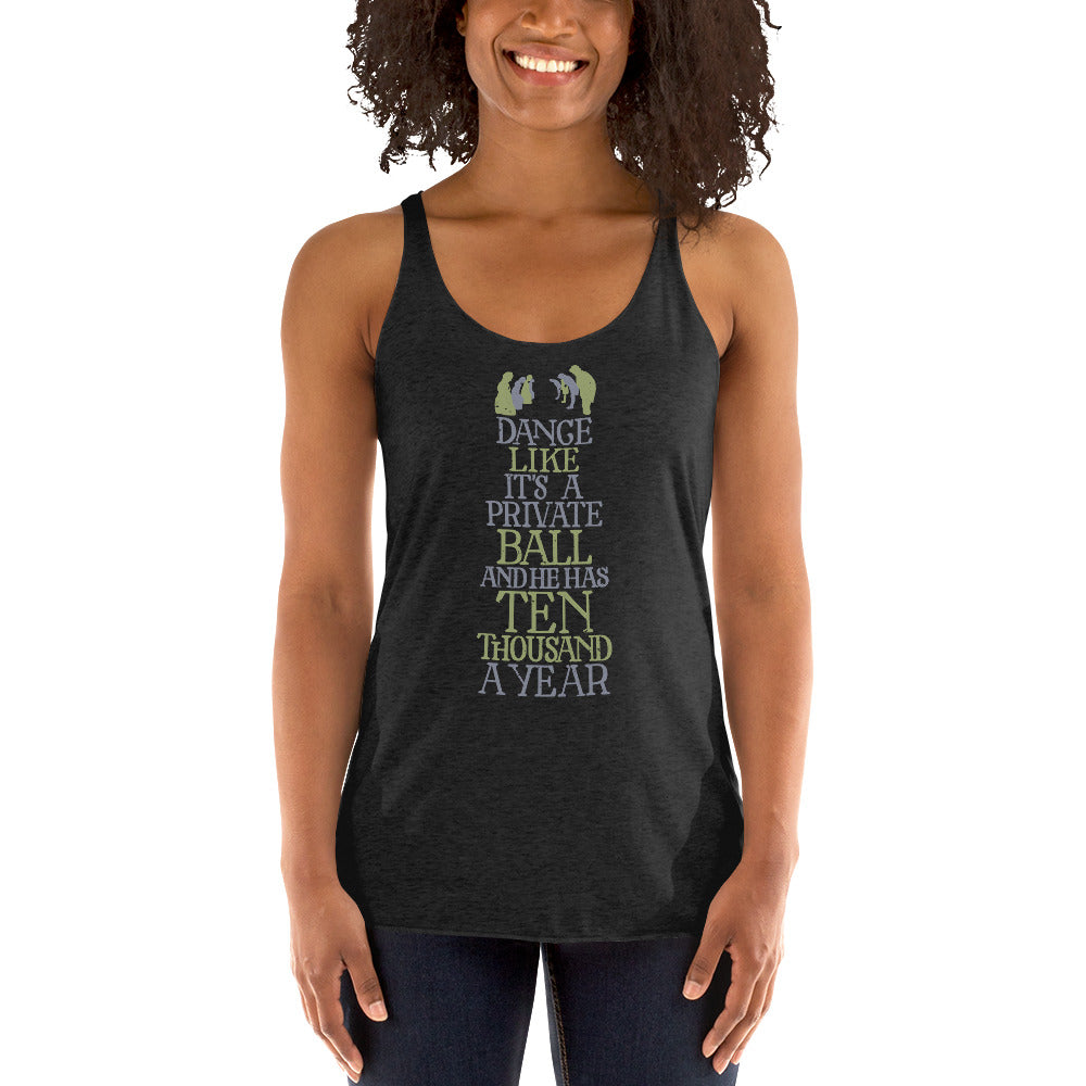 Dance Like He has Ten Thousand a Year Racerback Tri-Blend Tank Top