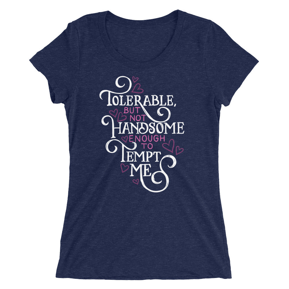 Not Handsome Enough to Tempt Me Women's Tri-Blend T-Shirt