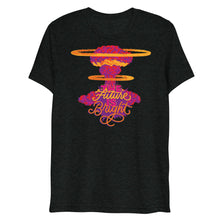 Load image into Gallery viewer, The Future is Bright Unisex Tri-Blend T-Shirt