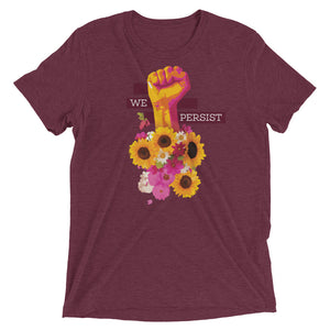 We Persist Floral Power Fist Tri-Blend T-Shirt