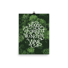 Load image into Gallery viewer, Make Forests Not War Poster