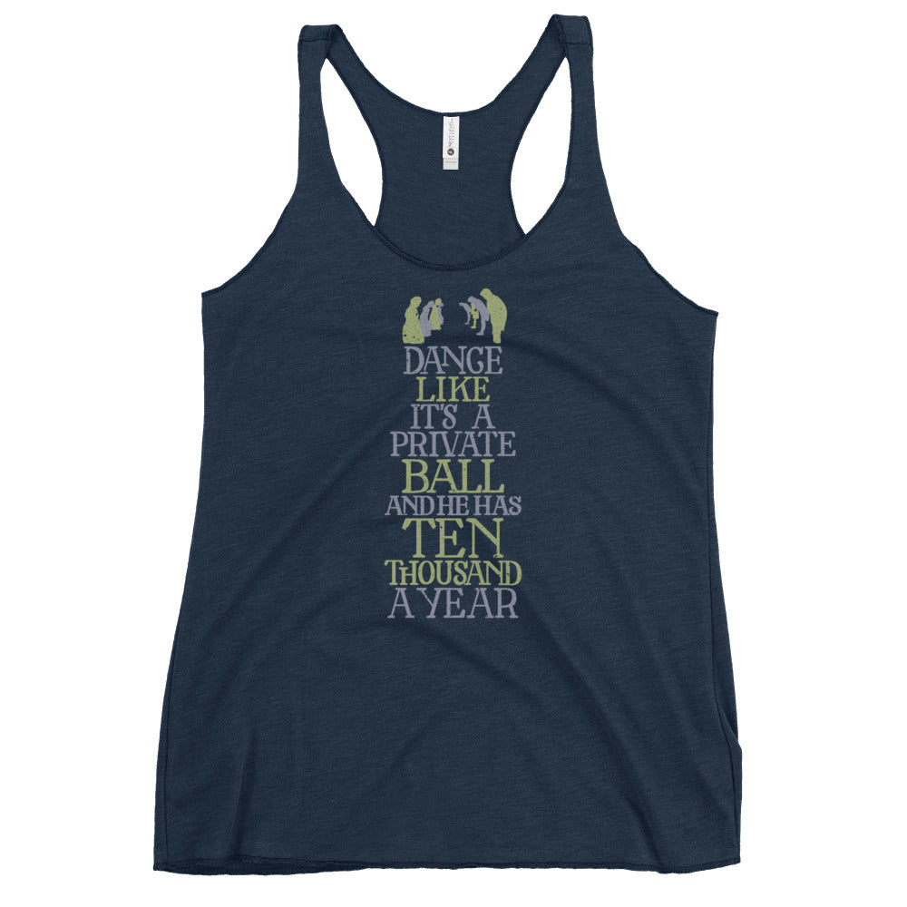 Dance Like He has Ten Thousand a Year Racerback Tri-Blend Tank Top