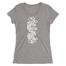 Load image into Gallery viewer, You Have Bewitched Me Women&#39;s Tri-Blend T-Shirt
