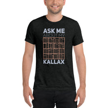 Load image into Gallery viewer, Ask Me About My Kallax Tri-Blend T-Shirt