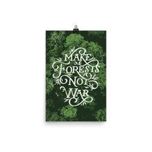 Load image into Gallery viewer, Make Forests Not War Poster