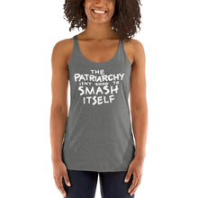 Load image into Gallery viewer, The Patriarchy Isn&#39;t Going to Smash Itself Tri-Blend Racerback Tank