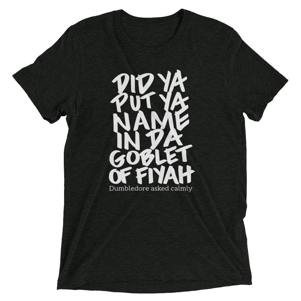 Goblet of Fiyah Funny Shouting Tri-Blend T-Shirt