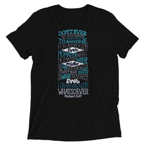 Don't Ever for Any Reason Tri-Blend T-Shirt